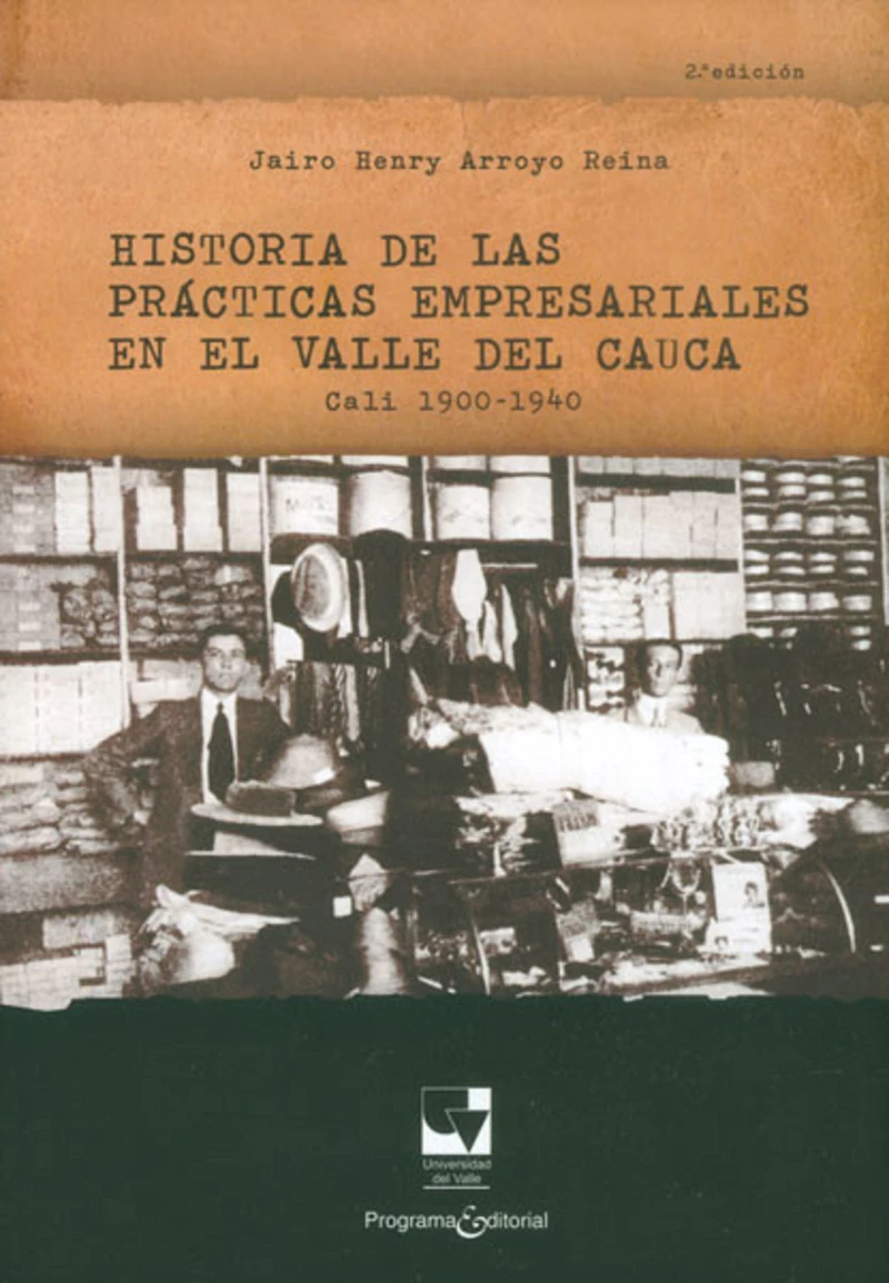 Portada: Historia de las prácticas empresariales en el Valle del Cauca Cali 1900 - 1940