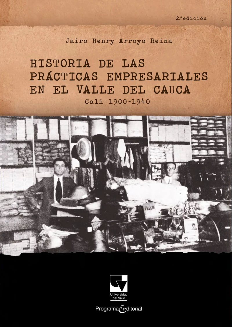 Portada: Historia de las prácticas empresariales en el Valle del Cauca Cali 1900 - 1940