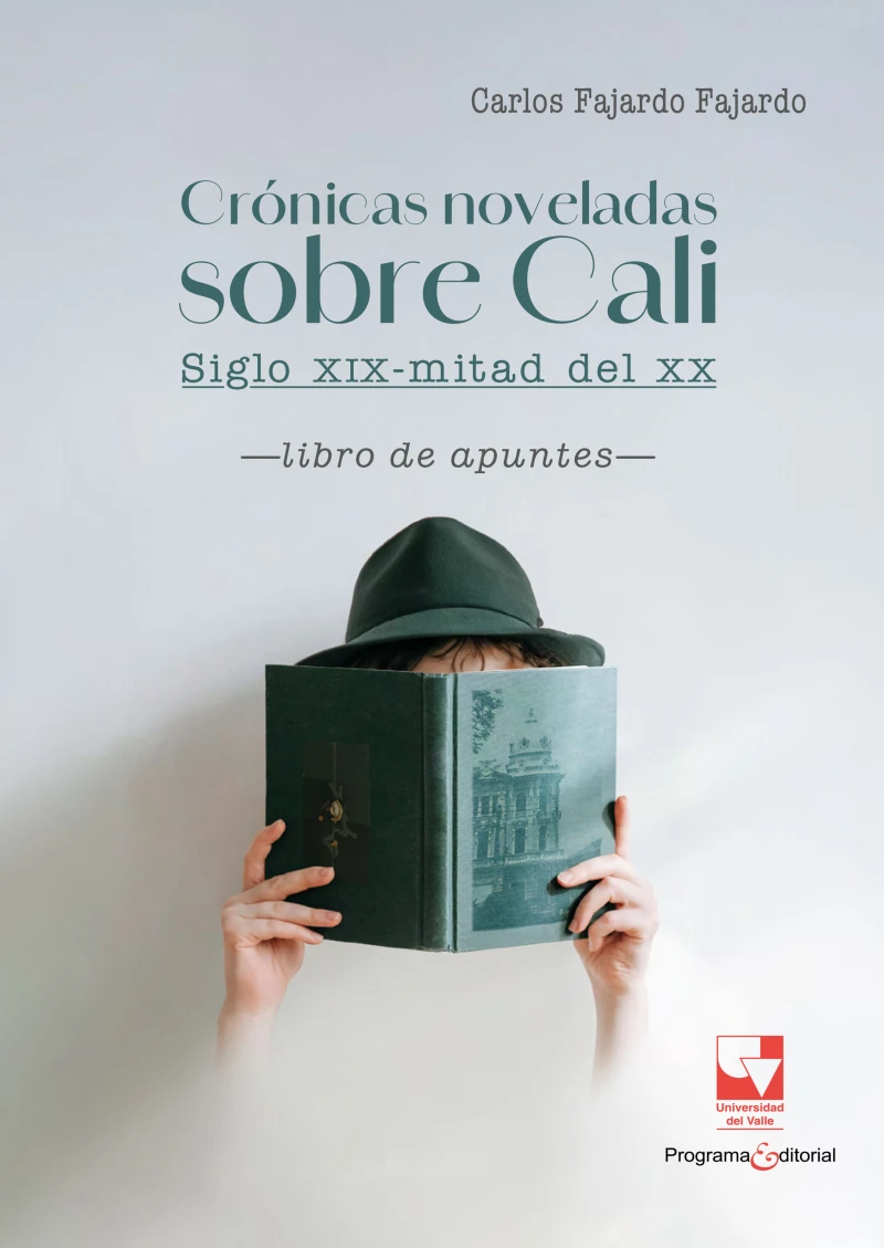 Portada: Crónicas noveladas sobre Cali: siglo XIX-mitad del XX