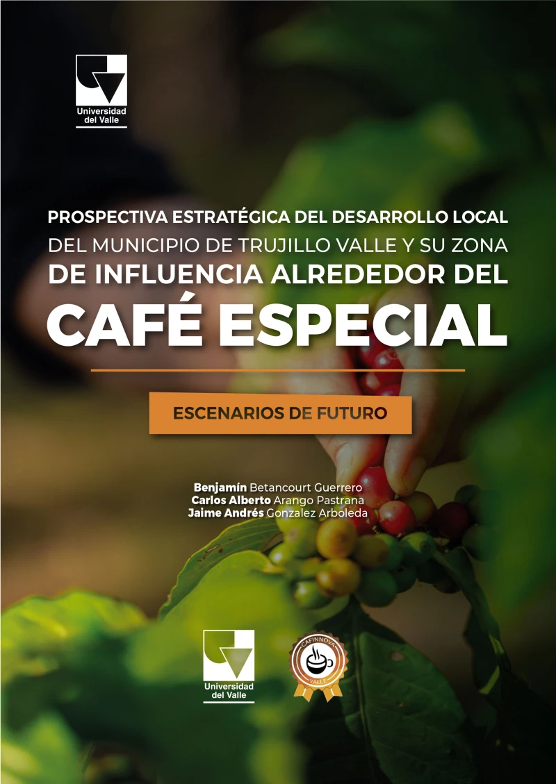 Portada: Prospectiva Estratégica del Desarrollo Local del Municipio de Trujillo Valle y Su Zona de Influencia Alrededor del Café Especial