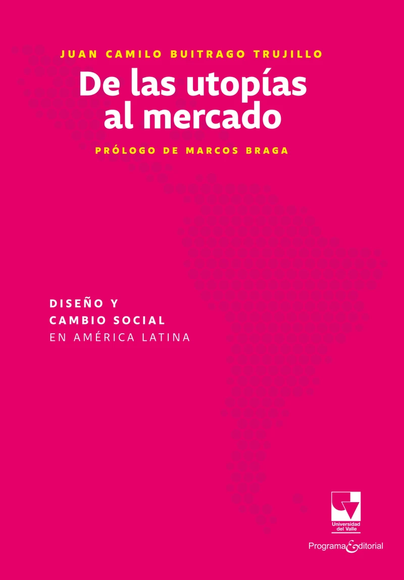 Portada: De las utopías al mercado: Diseño y cambio social en América Latina