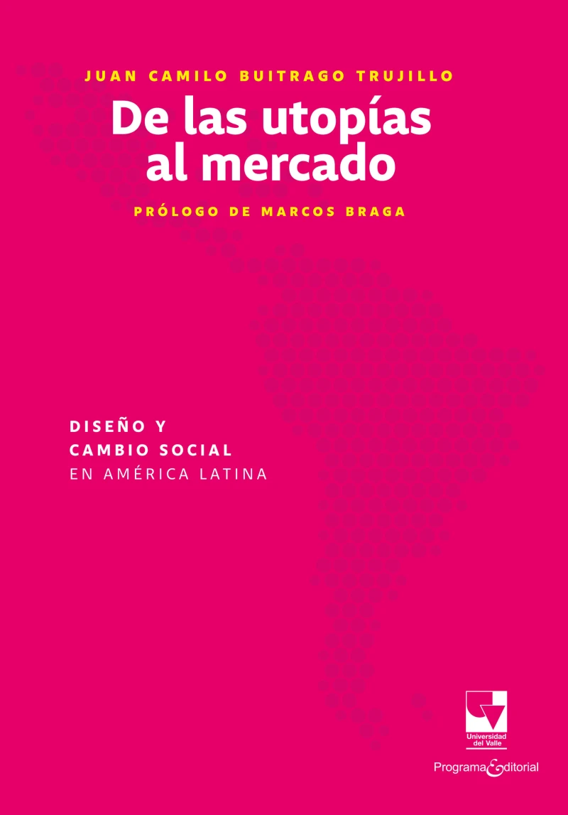Portada: De las utopías al mercado: Diseño y cambio social en América Latina