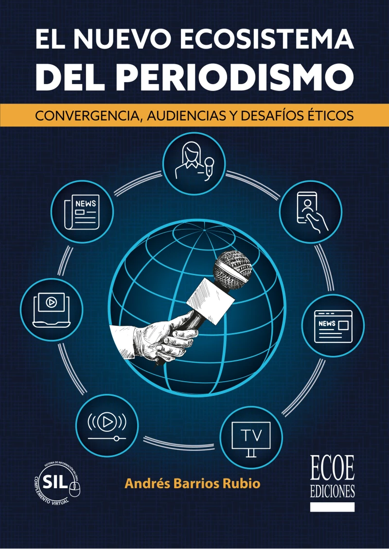 Portada: El nuevo ecosistema del periodismo. Convergencia, audiencias y desafíos éticos