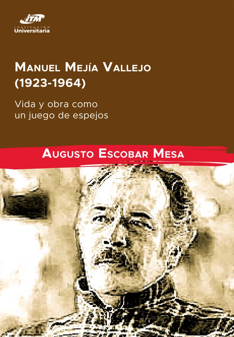 Portada: Manuel Mejía Vallejo (1923-1964): vida y obra como un juego de espejos