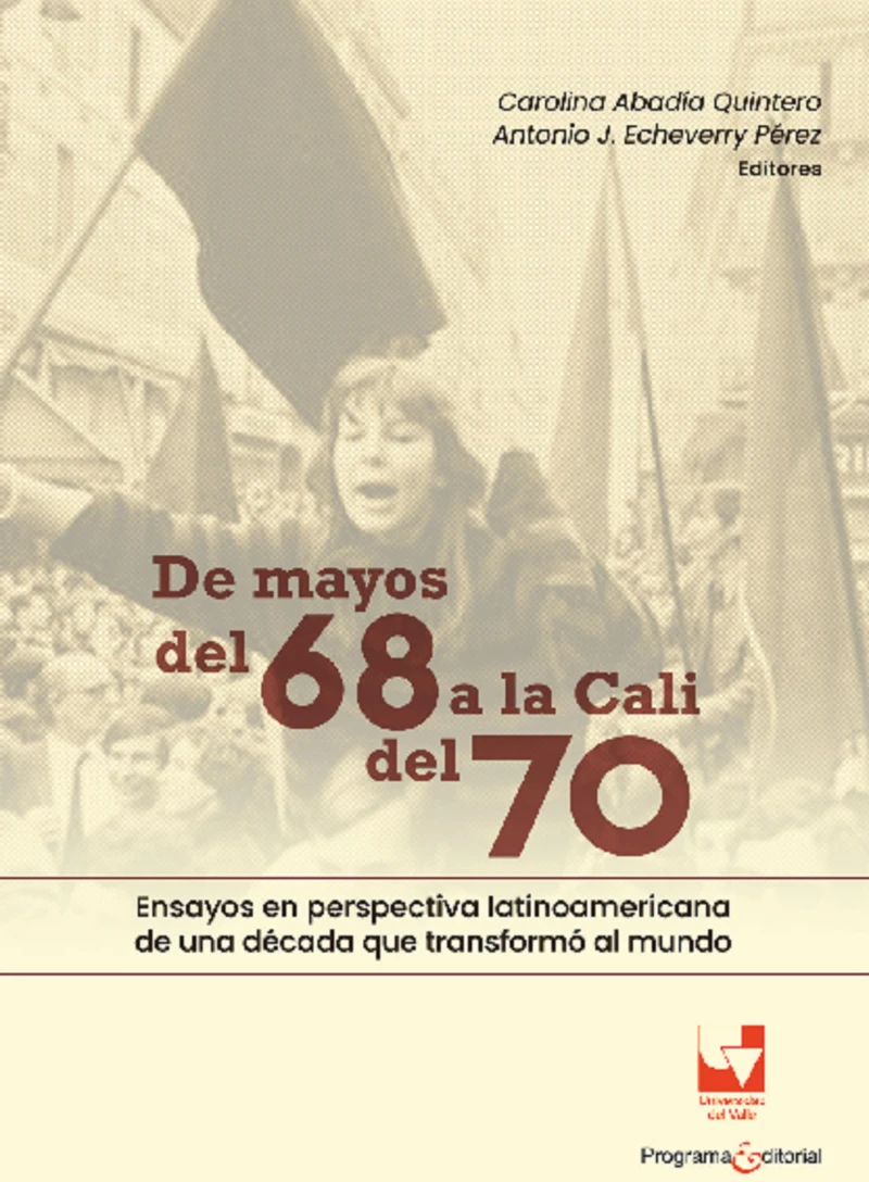 Portada: De mayos del 68 a la Cali del 70. Ensayos en perspectiva latinoamericana de una década que transformó al mundo