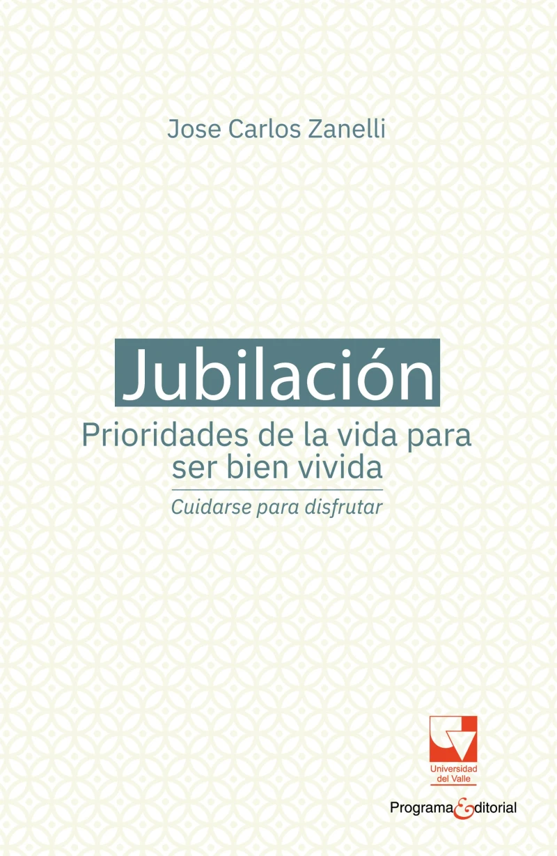 Portada: Jubilación, prioridades de la vida para ser bien vivida: cuidarse para disfrutar