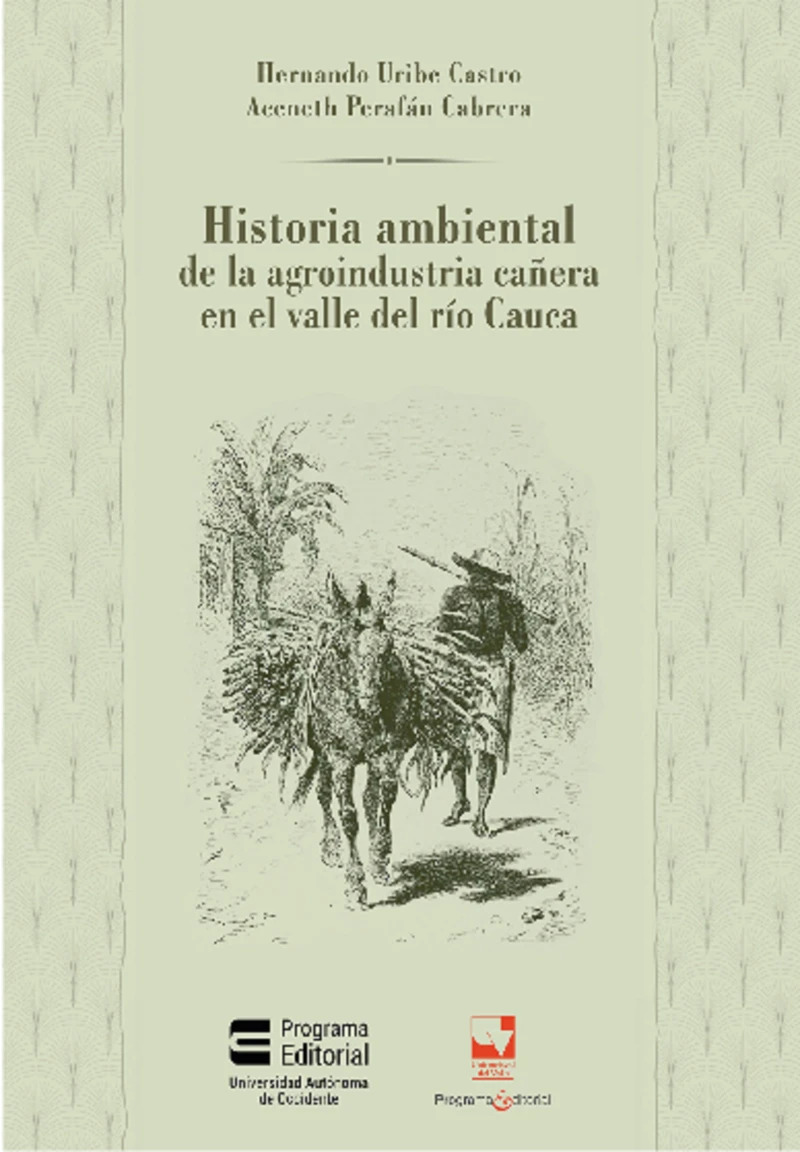 Portada: Historia ambiental de la agroindustria cañera en el valle del Río Cauca