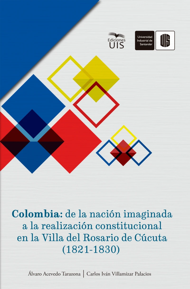 Portada: Colombia: de la nación imaginada a la realización constitucional en la Villa del Rosario de Cúcuta (1821-1830)