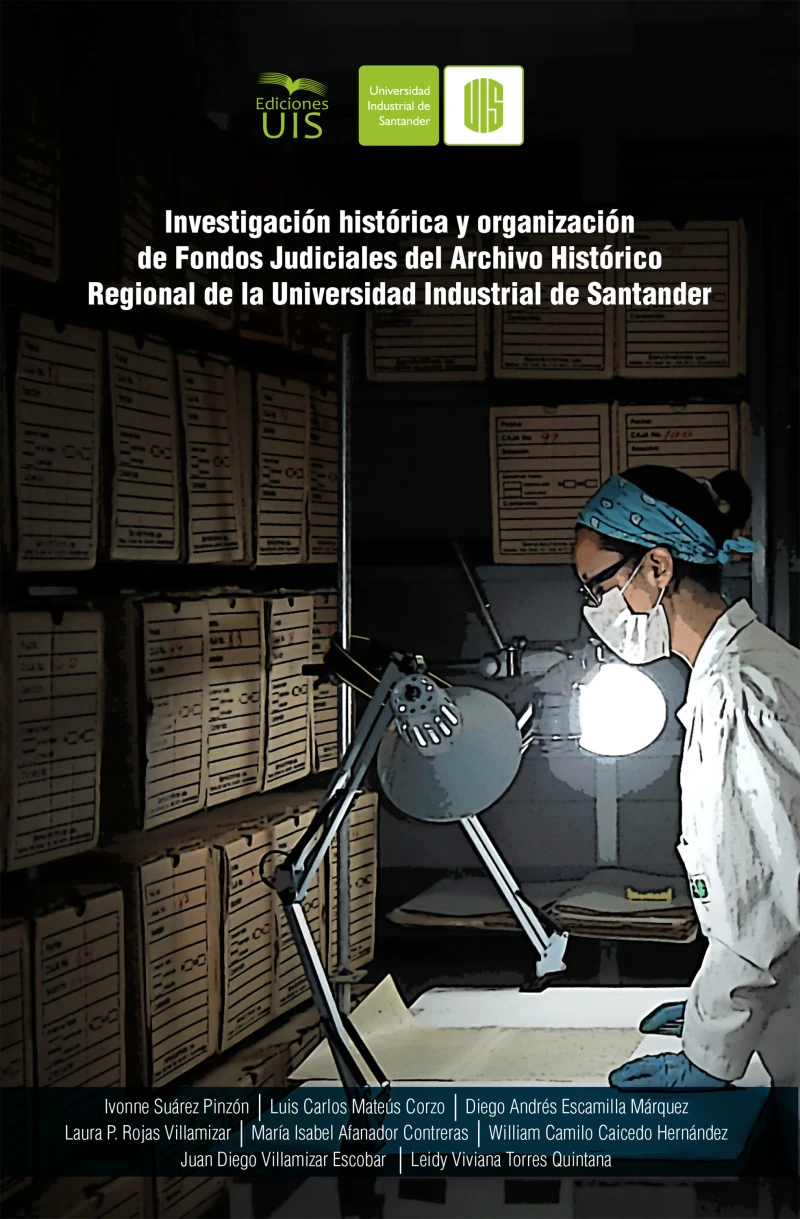 Portada: Investigación histórica y organización de fondos judiciales del Archivo Histórico Regional de la Universidad Industrial de Santander