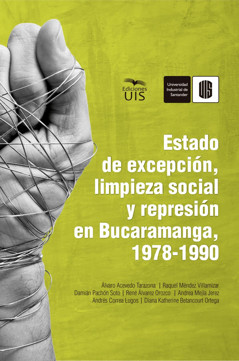 Portada: Estado de excepción, limpieza social y represión en Bucaramanga, 1978-1990