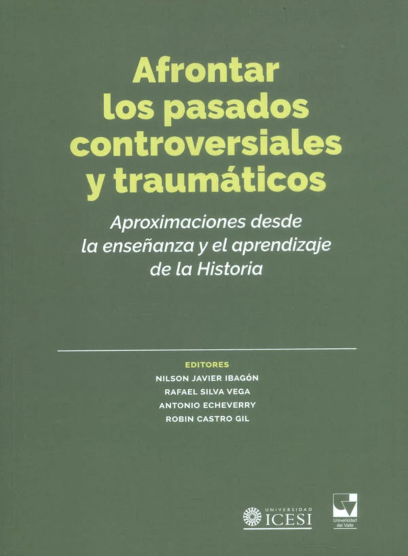 Portada: Afrontar los pasados controversiales y traumáticos. Aproximaciones desde la enseñanza y el aprendizaje de la historia