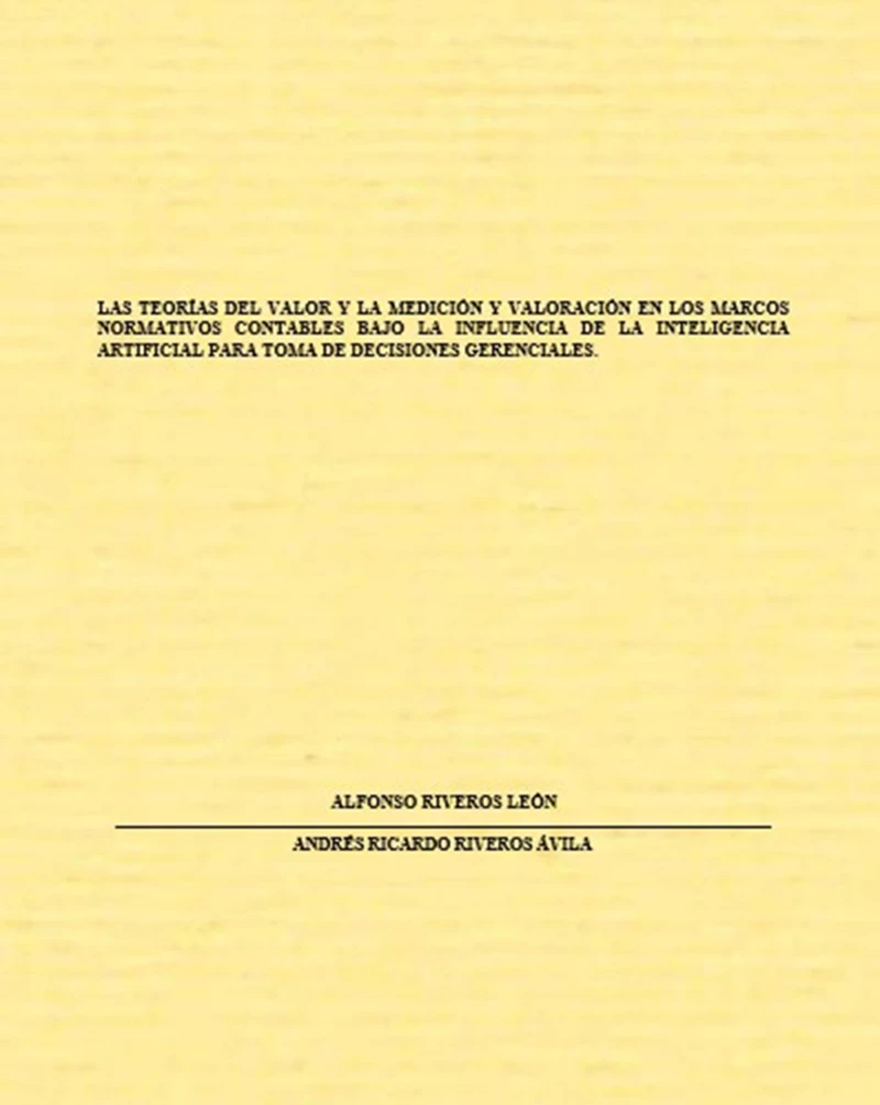 Portada: Las teorías del valor y la medición y valoración en los marcos normativos contables bajo la influencia de la inteligencia artificial para toma de decisiones gerenciales.