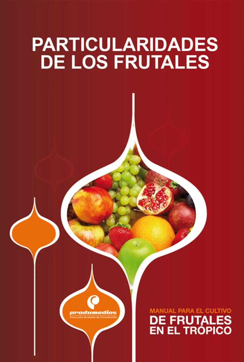 Portada: Manual para el cultivo de frutales en el trópico. Particularidades de los frutales