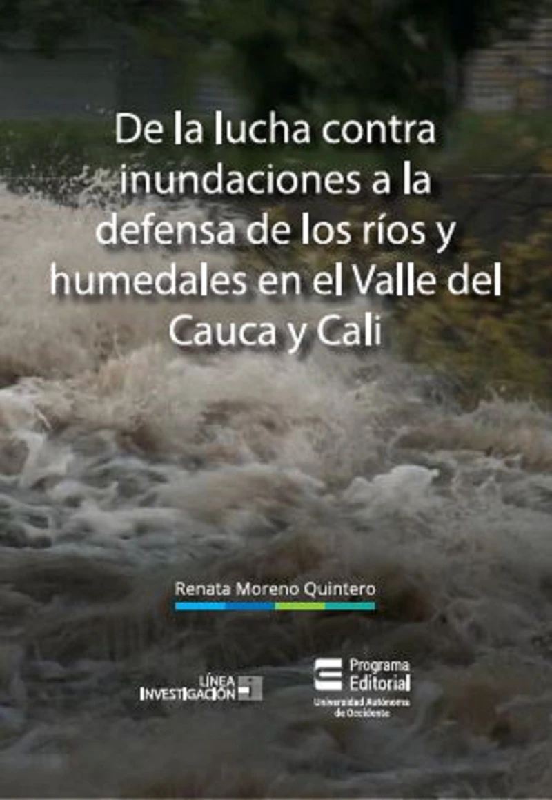 Portada: De la lucha contra inundaciones a la defensa de ríos y humedales en el Valle del Cauca y Cali