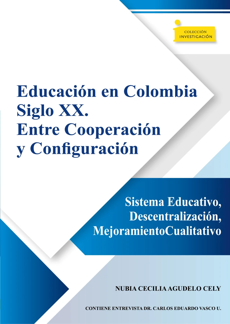 Portada: Educación en Colombia siglo XX. Entre cooperación y configuración