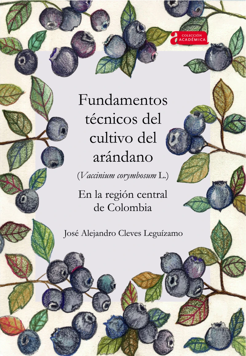 Portada: Fundamentos técnicos del cultivo del arándano (Vaccinium corymbosum L.) en la región central de Colombia