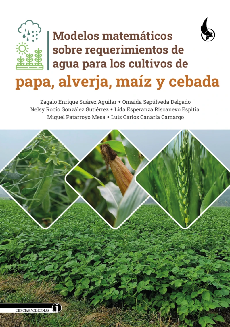 Portada: Modelos matemáticos sobre requerimientos de agua para los cultivos de papa, alverja, maíz y cebada