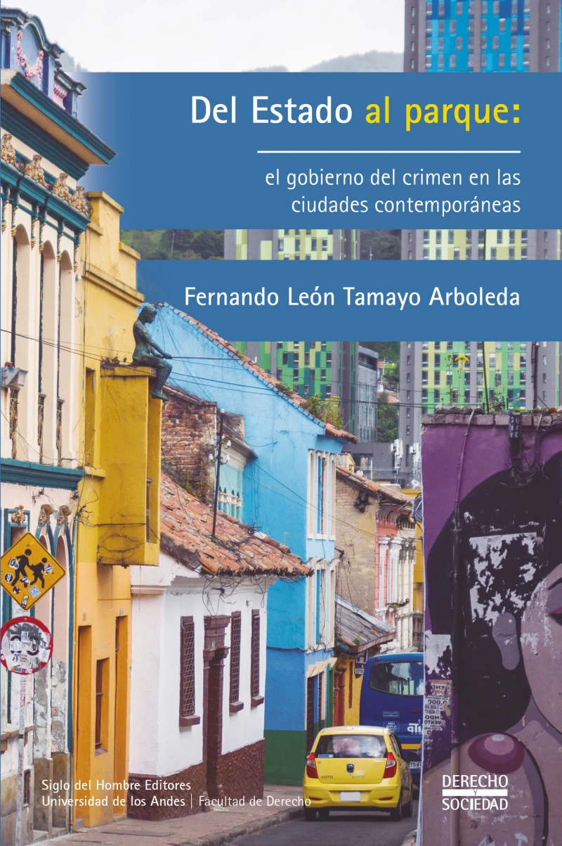 Portada: Del Estado al parque: el gobierno del crimen en las ciudades contemporáneas