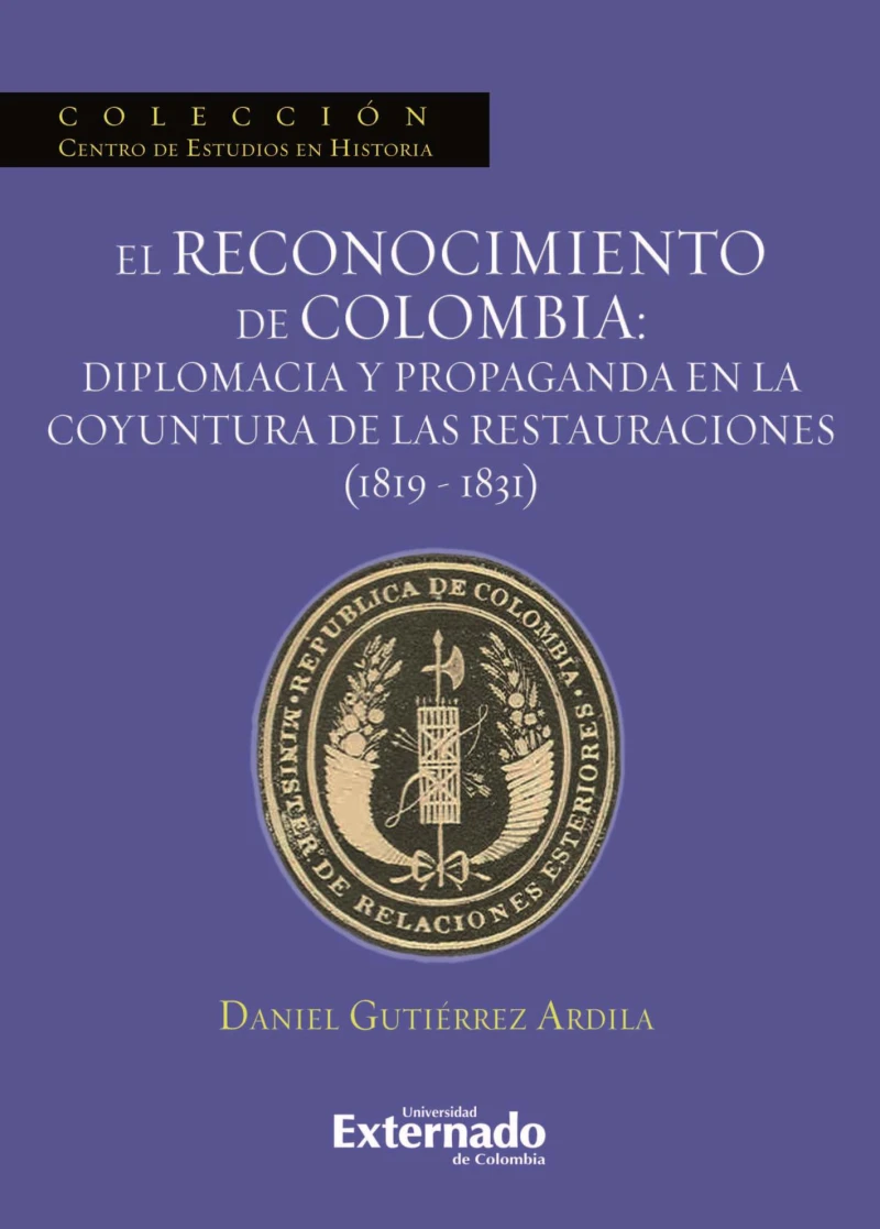 Portada: El reconocimiento de Colombia: diplomacia y propaganda en la coyuntura de las restauraciones (1819-1831)