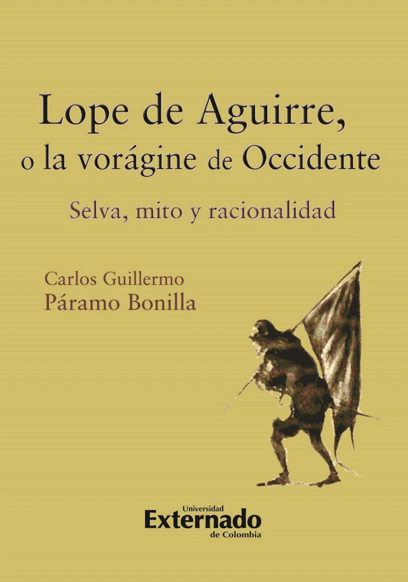 Portada: Lope de Aguirre, o la vorágine de Occidente. Selva, mito y racionalidad