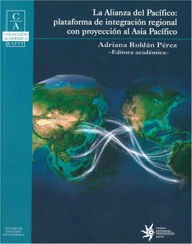 Portada: La Alianza del Pacífico: Plataforma de integración regional con proyección al Asia Pacífico