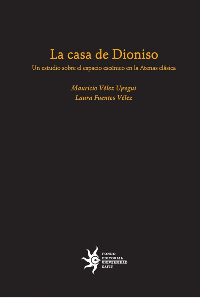 Portada: La casa de Dioniso: un estudio sobre el espacio escénico en la Atenas clásica