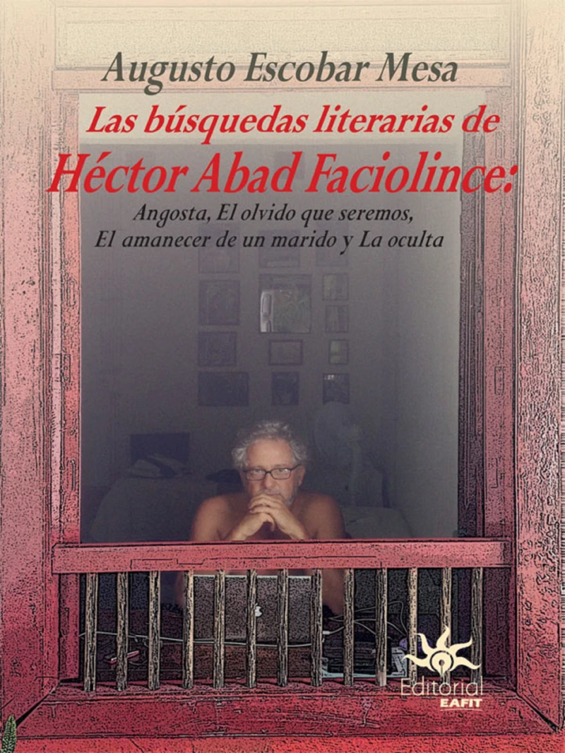 Portada: Las búsquedas literarias de Héctor Abad Faciolince