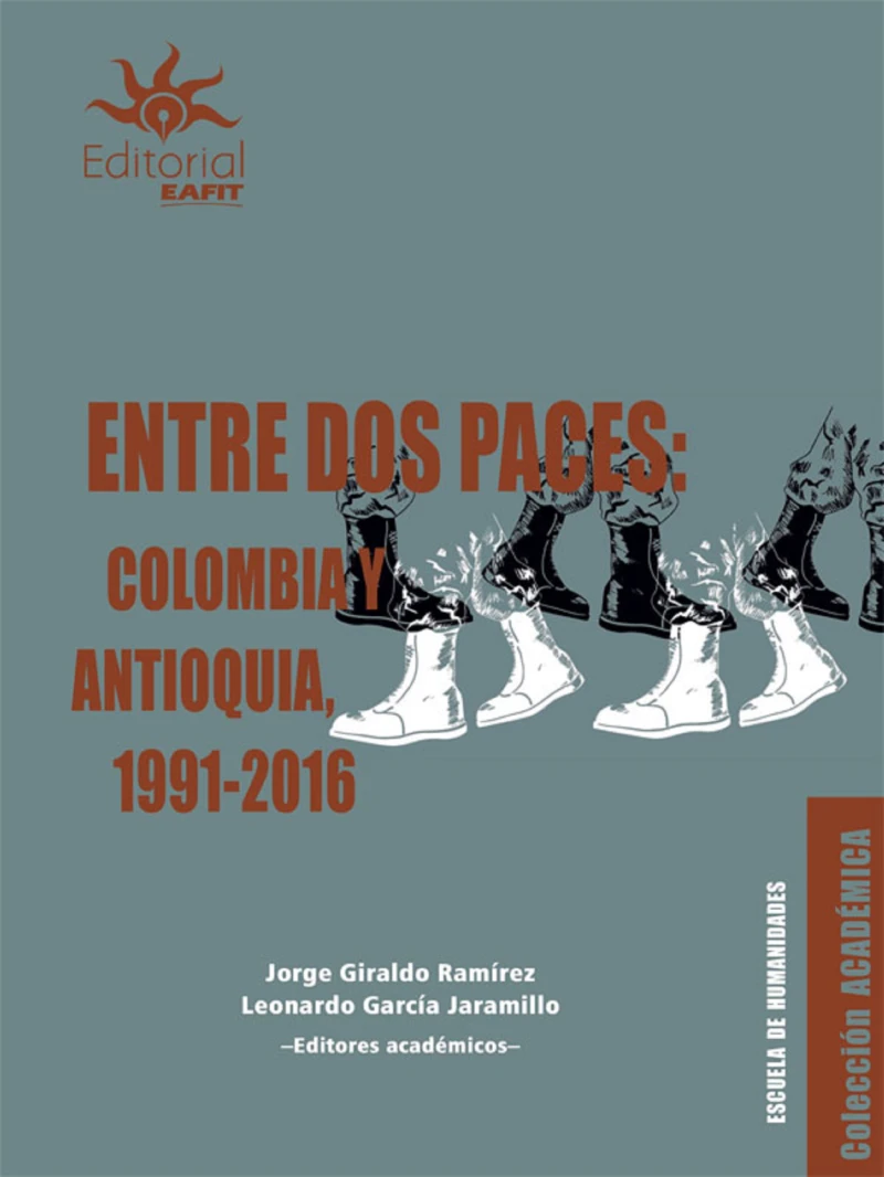 Portada: Entre dos paces: Colombia y Antioquia, 1991-2016