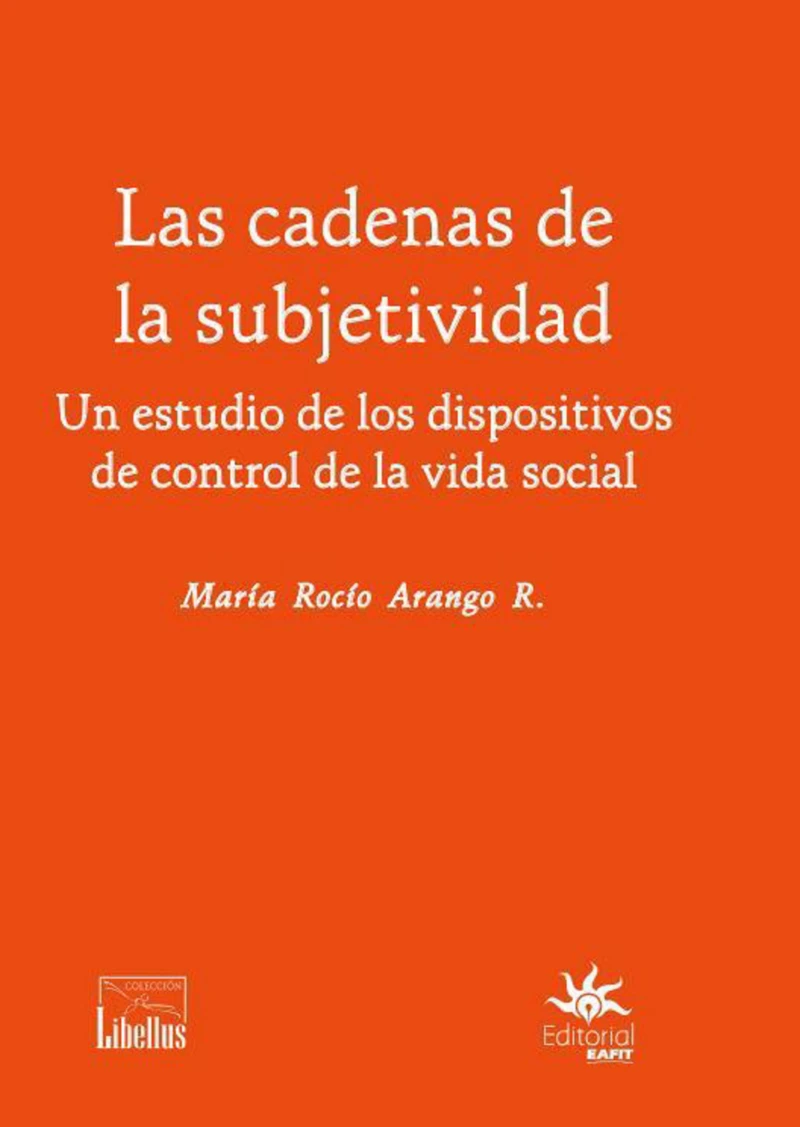Portada: Las cadenas de la subjetividad: un estudio de los dispositivos de control de la vida social