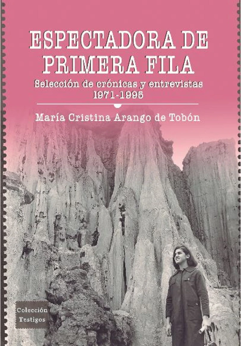 Portada: Espectadora de primera fila: selección de crónicas y entrevistas 1971-1995