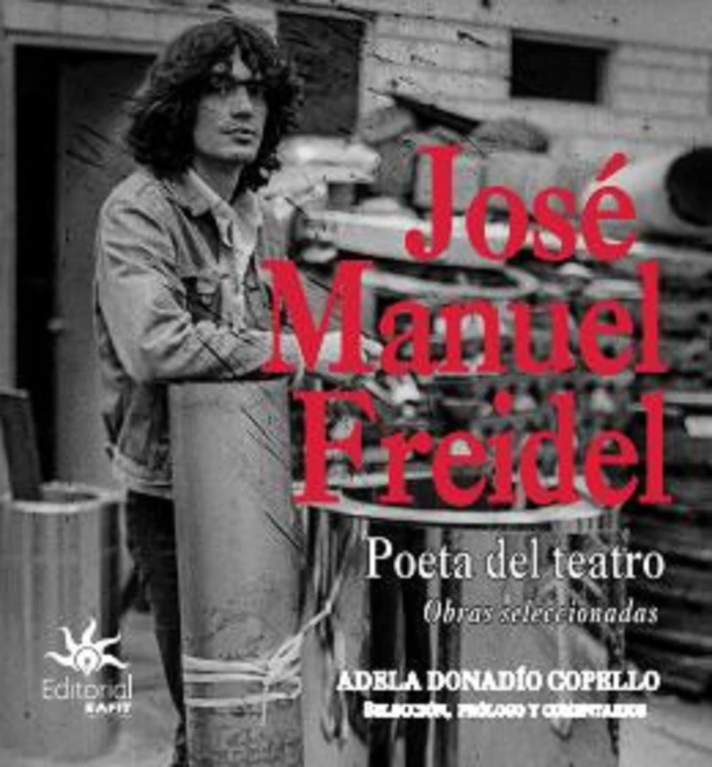 Portada: José Manuel Freidel. Poeta del teatro: obras seleccionadas