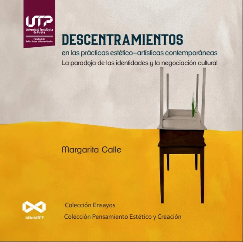 Portada: Descentramientos en las prácticas estético-artísticas contemporáneas: la paradoja de las identidades y la negociación cultural,