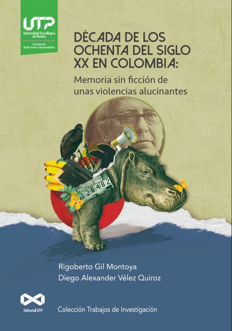 Portada: Década de los ochenta del siglo XX en Colombia: Memoria sin ficción de unas violencias alucinantes