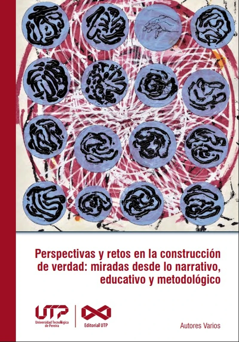 Portada: Perspectivas y retos en la construcción de verdad: miradas desde lo narrativo, educativo y metodológico