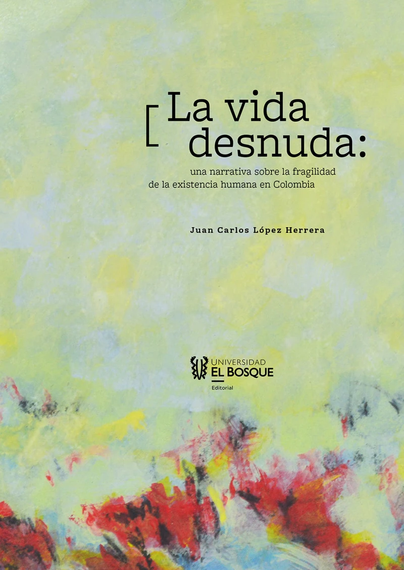 Portada: La vida desnuda: una narrativa sobre la fragilidad de la existencia humana en Colombia