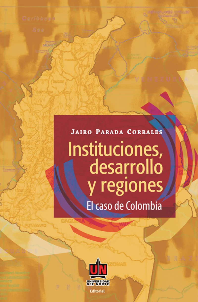 Portada: Instituciones, desarrollo y regiones. El caso de Colombia