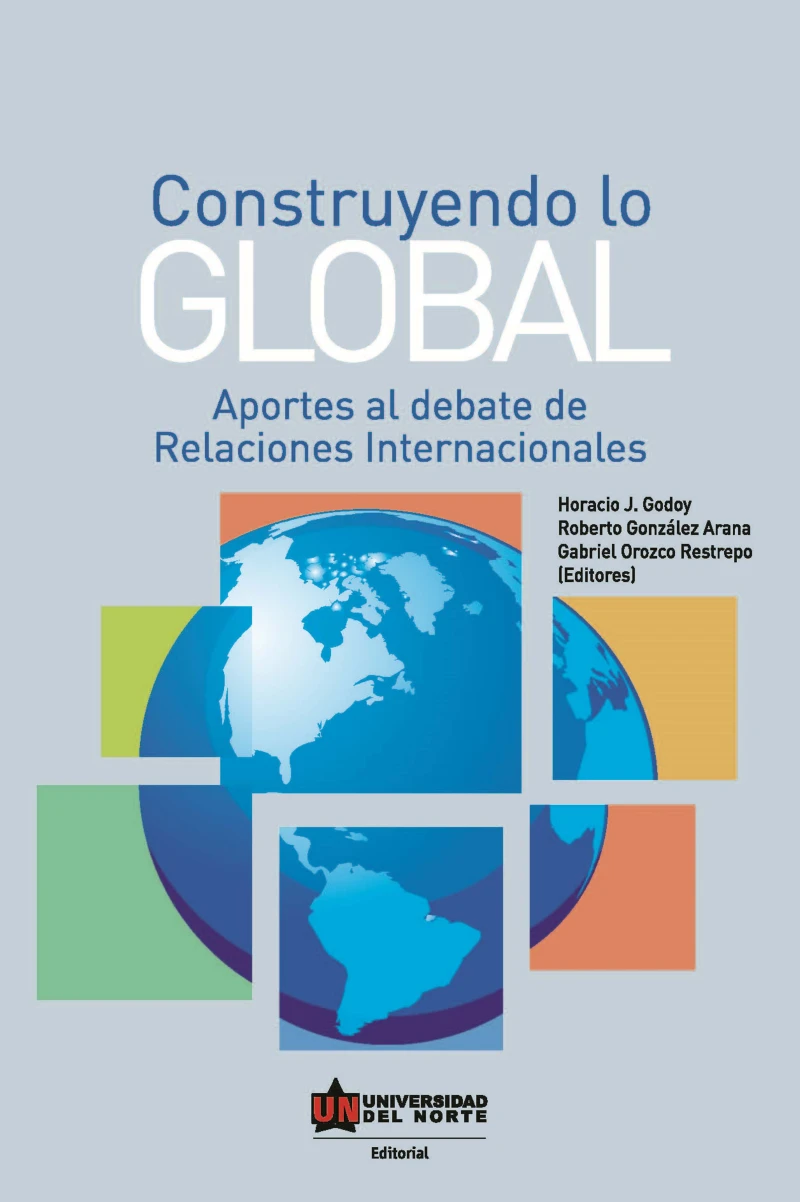 Portada: Construyendo lo global. Aporte al debate de Relaciones Internacionales