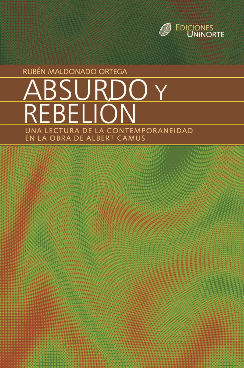 Portada: Absurdo y rebelión. Una lectura de la contemporaneidad en la obra de Albert Camus
