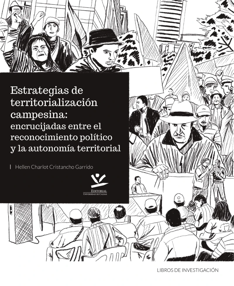 Portada: Estrategias de territorialización campesina: encrucijadas entre el reconocimiento político y la autonomía territorial
