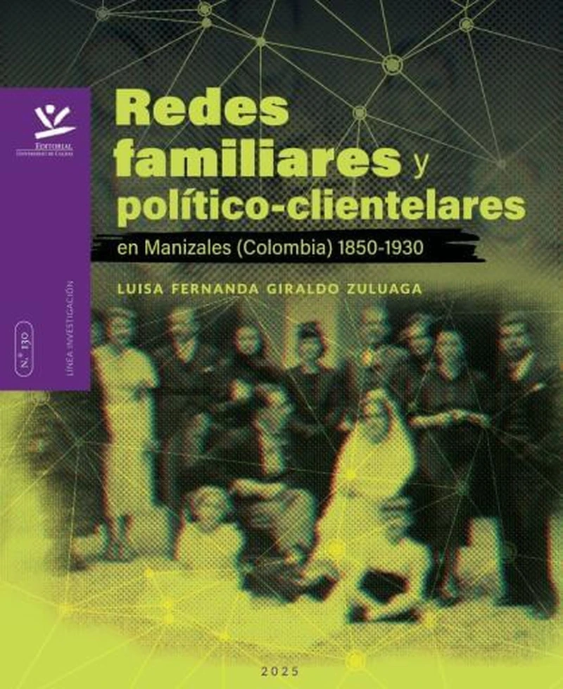 Portada: Redes familiares y político-clientelares en Manizales (Colombia) 1850-1930