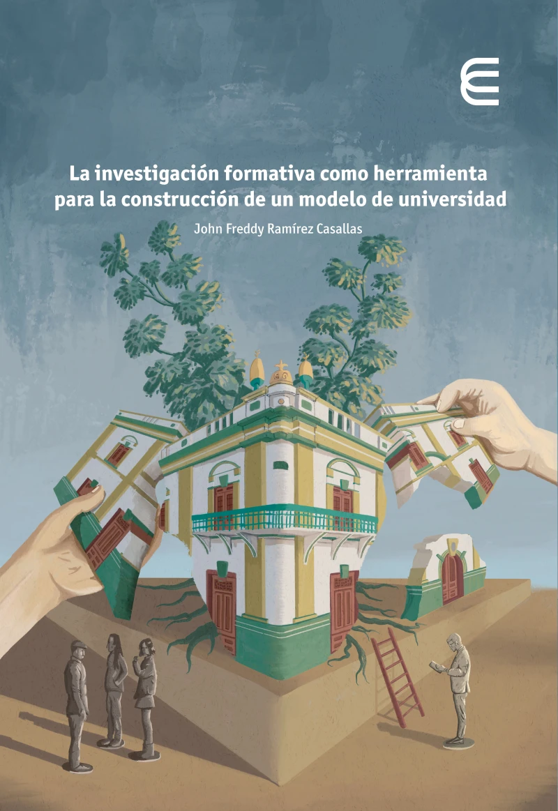 Portada: La investigación formativa como herramienta para la construcción de un modelo de universidad