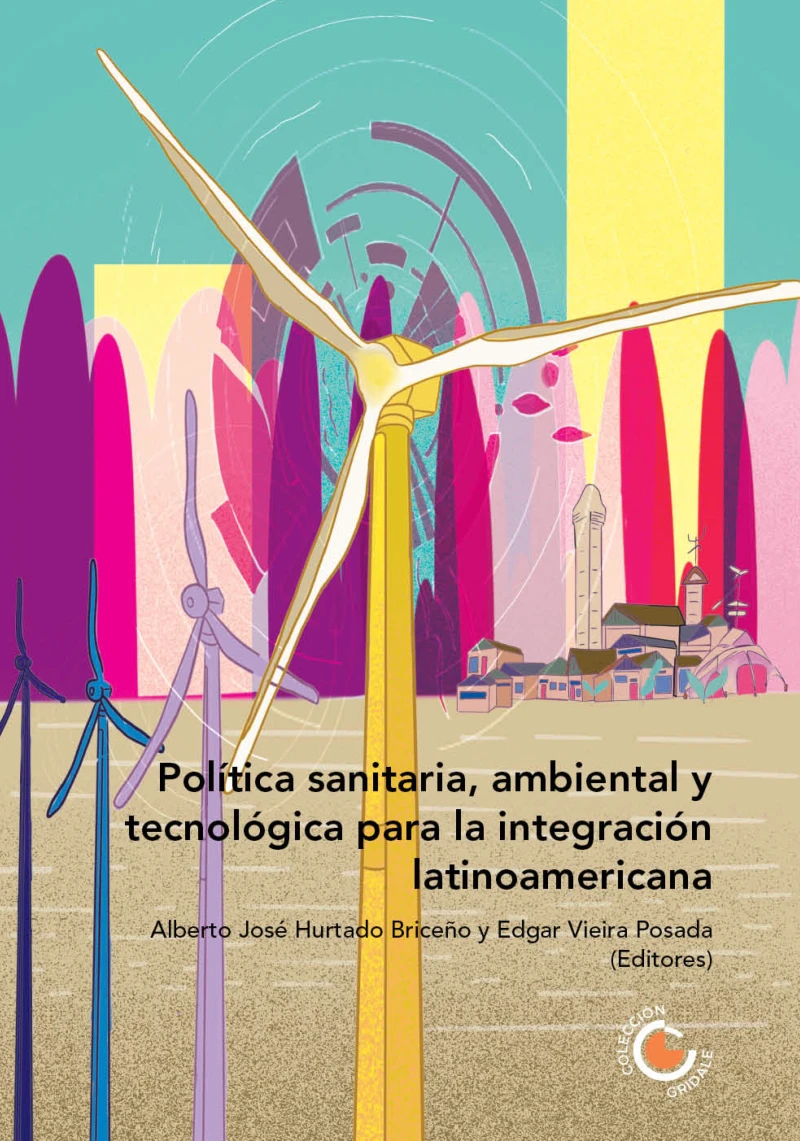 Portada: Política sanitaria, ambiental y tecnológica para la integración latinoamericana