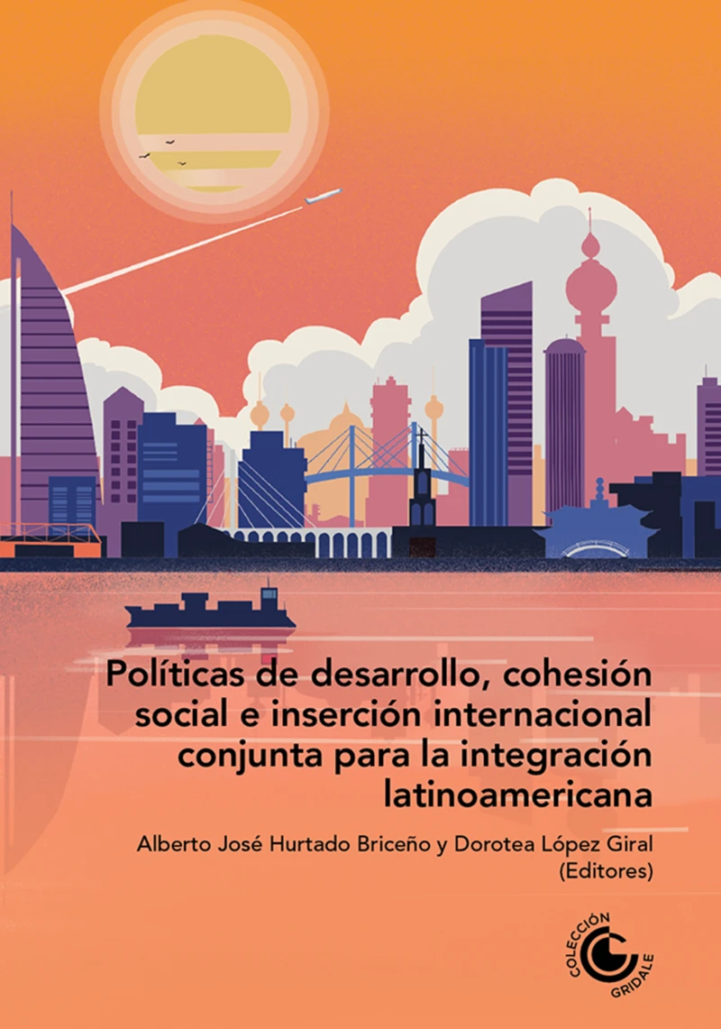 Portada: Políticas de desarrollo, cohesión social e inserción internacional conjunta para la integración latinoamericana