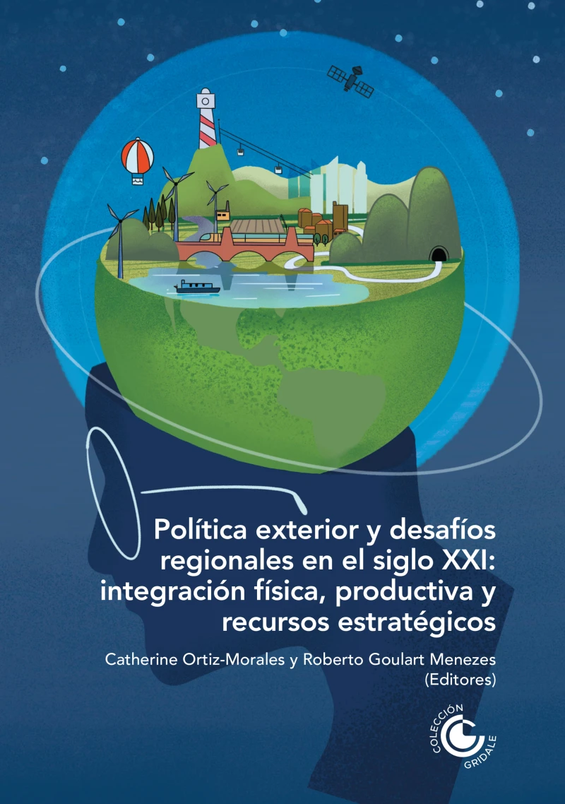 Portada: Política exterior y desafíos regionales en el siglo XXI: integración física, productiva y recursos estratégicos