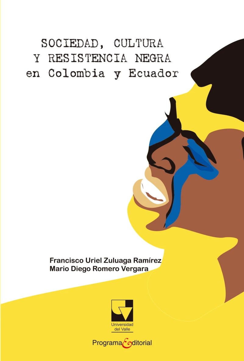 Portada: Sociedad, cultura y resistencia negra en Colombia y Ecuador