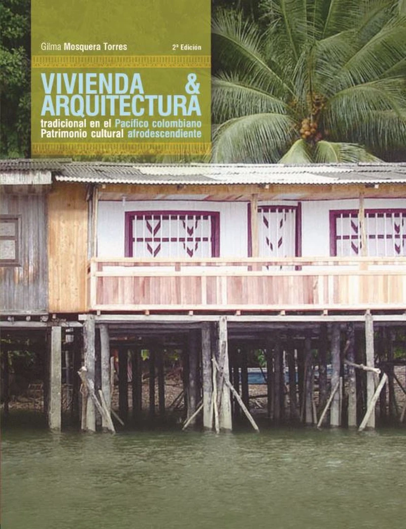 Portada: Vivienda y arquitectura tradicional en el Pacífico colombiano