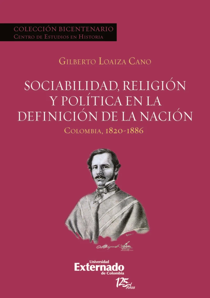 Portada: Sociabilidad, religión y política en la definición de la Nación. Colombia 1820-1886