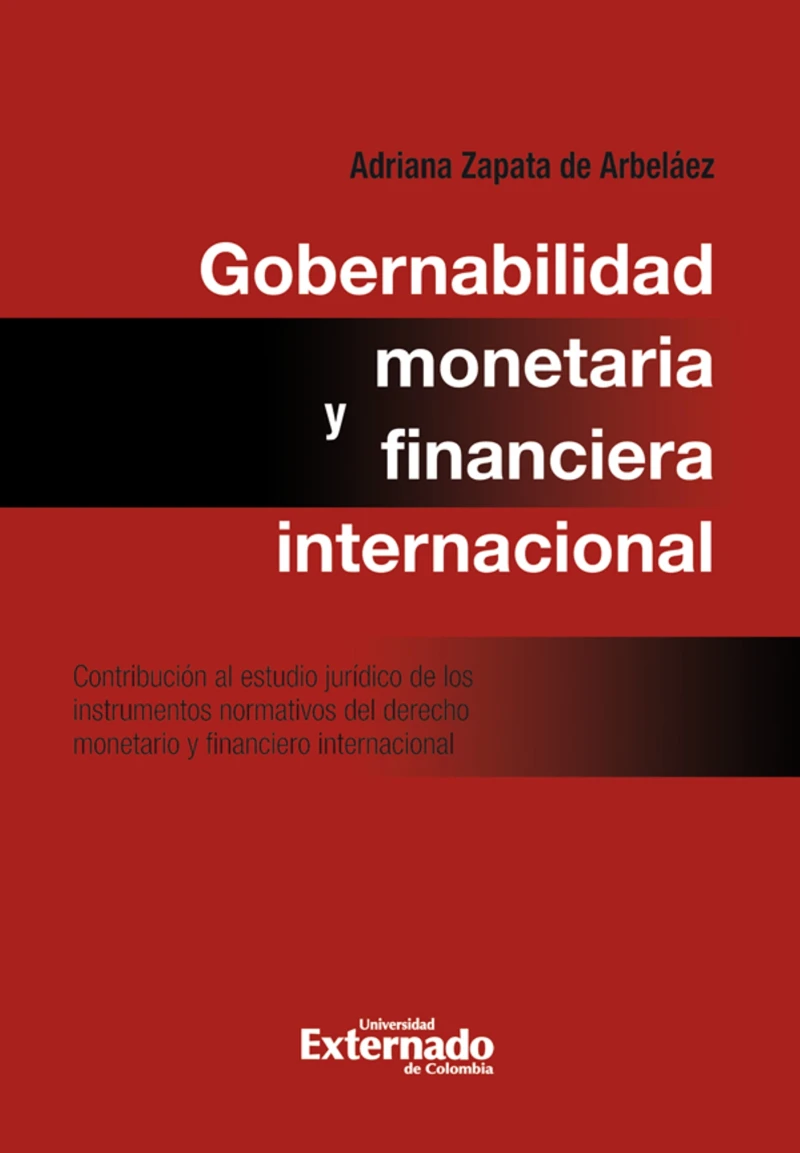 Portada: Gobernabilidad monetaria y financiera internacional: contribución al estudio jurídico de los instrumentos normativos del derecho monetario internacional