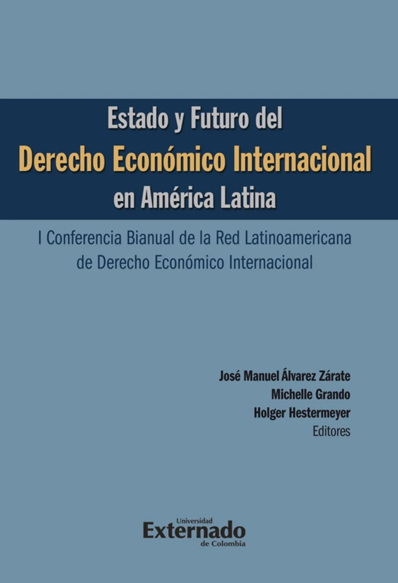 Portada: Estado y futuro del derecho económico Internacional en América Latina. I conferencia bianual de la red Latinoamericana de Derecho Económico Internacional