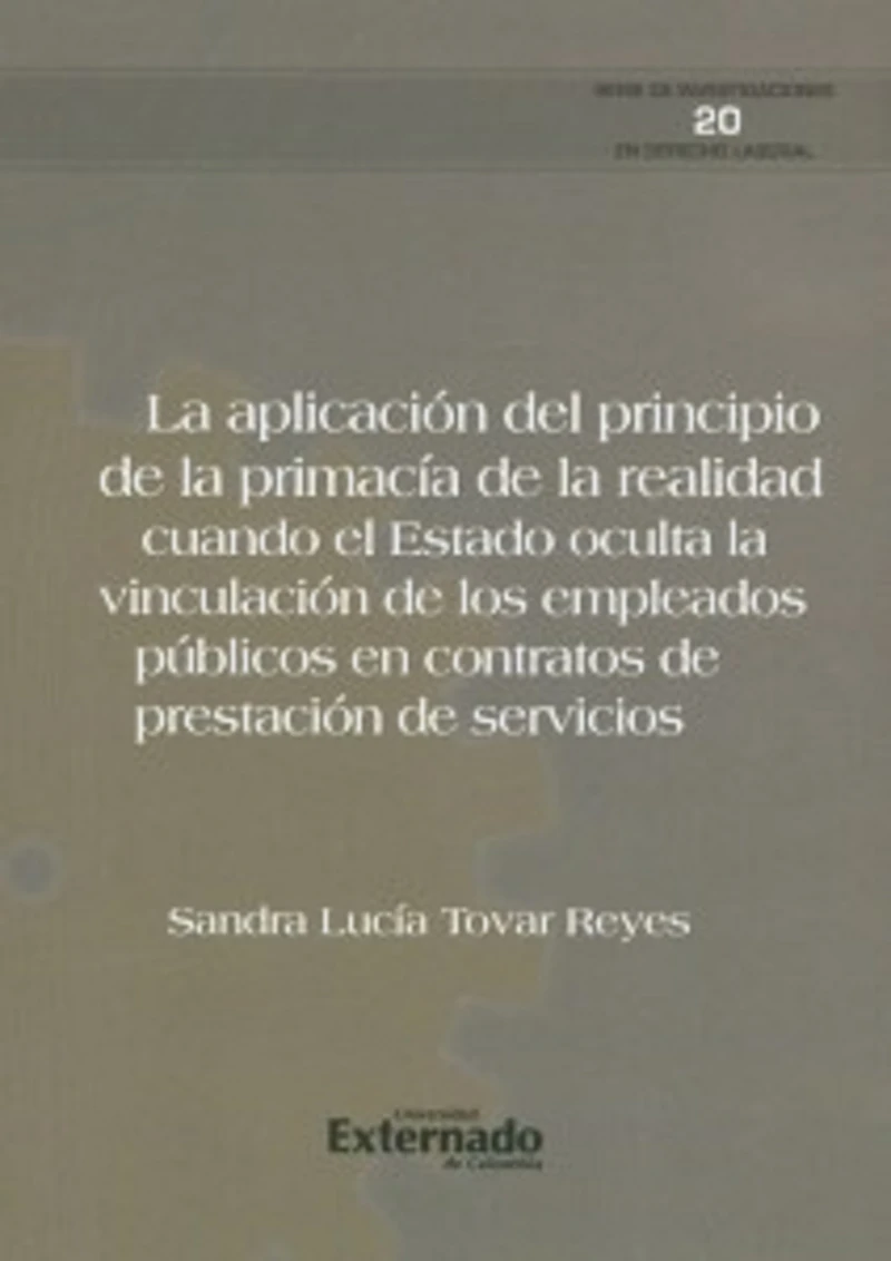 Portada: La aplicación del principio de la primacía de la realidad. cuando el estado oculta la vinculación de los empleados públicos en contratos de prestación de servicios